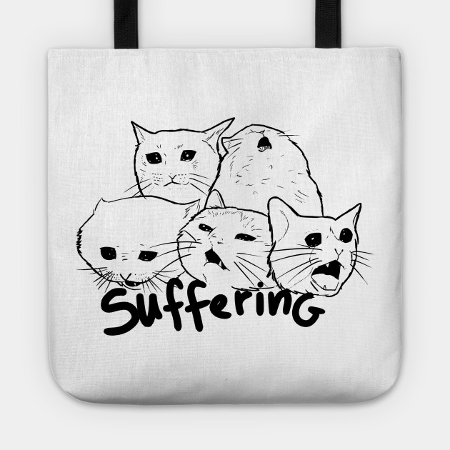 Suffering Crying Cat Meme Memes Tote Teepublic