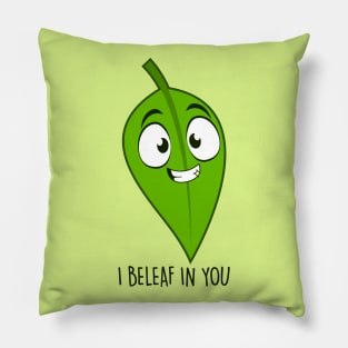 I Beleaf In you Pillow