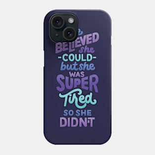 She Was Super Tired Phone Case