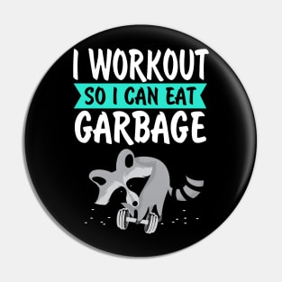 I Workout So I Can Eat Garbage Funny Pin