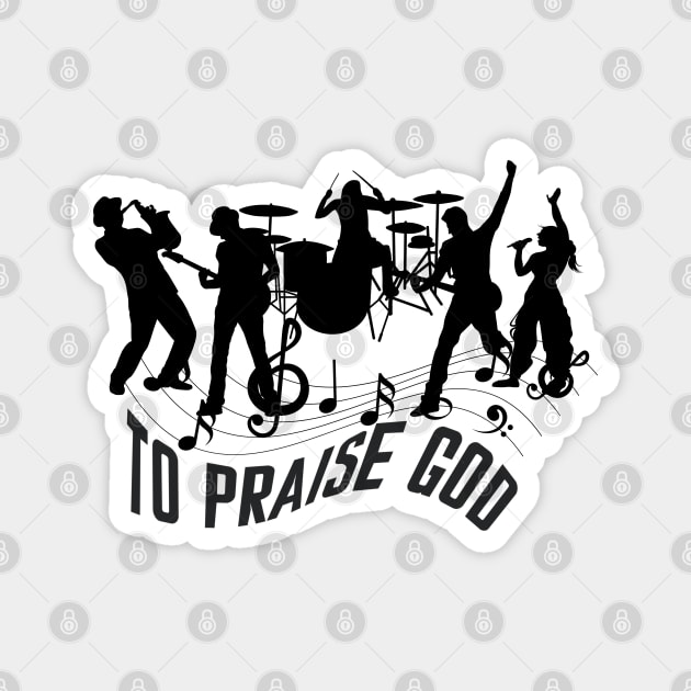 Praise God – Christian Music Band Magnet by Rox
