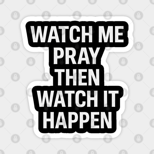 Watch Me Pray Then Watch It Happen - Christian Motivational Faith Magnet by Melanie 's Store 2