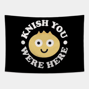 Knish You Were Here - Jewish Snack Knishes Tapestry