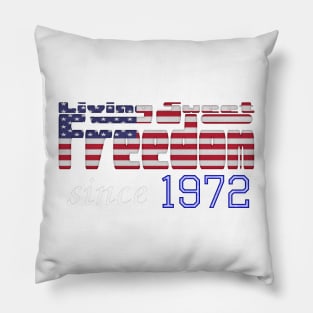 Living Sweet Freedom Since 1972 Pillow