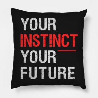 Your Instinct Your Future Pillow