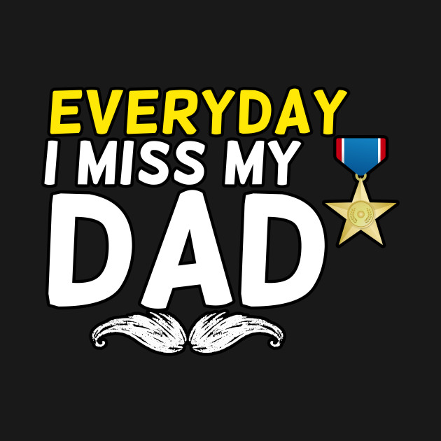 Everyday I Miss My Dad, Father's Day Gift , dady, Dad father gift, by Yassine BL