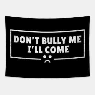 Don't Bully Me I'll Come - Mad Emoji AL Tapestry