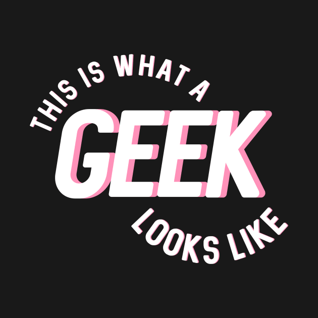 This Is What A Geek Looks Like by Quirktastic