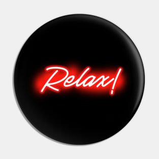 Relax (Red Neon Letters) Pin