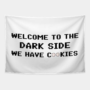 Welcome To The Dark Side We Have Cookies 8bit Tapestry