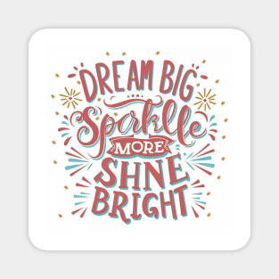 Dream Big Sparkle more shine bright Magnet