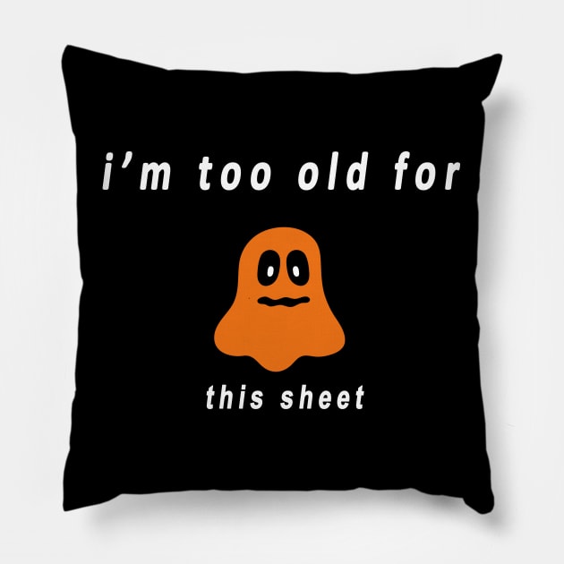 funny halloween gift :I’m too old for this sheet Pillow by flooky