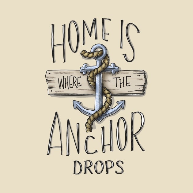 Home is Where the Anchor Drops by Digitalpencil