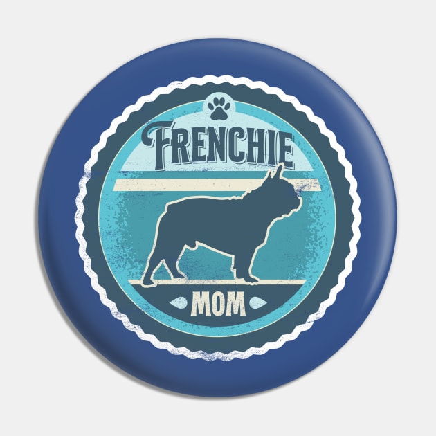 Frenchie Mom - Distressed French Bulldog Silhouette Design Pin by DoggyStyles