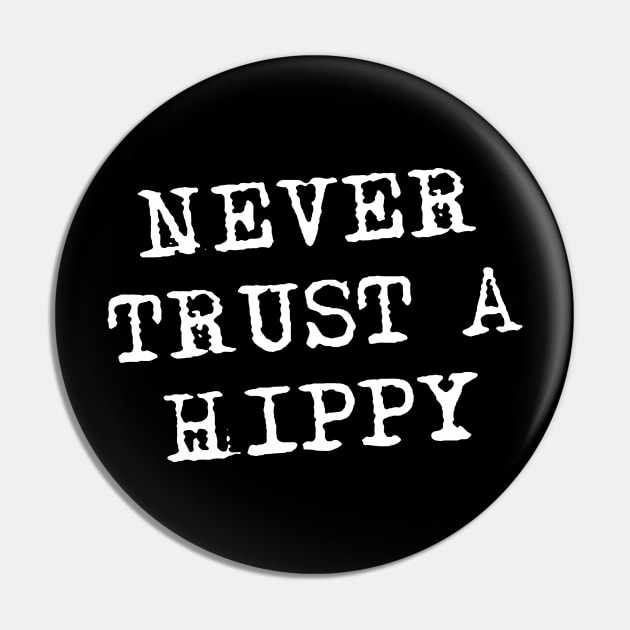 Never Trust A Hippy Pin by hadij1264