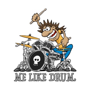 Me Like Drum. Wild Drummer Cartoon Illustration T-Shirt