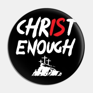 Christ is Enough Pin