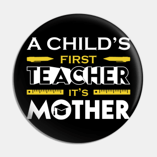 A Child First Teacher Is Mother Pin