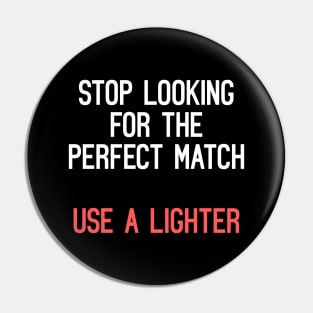 Stop Looking For The Perfect Match, Use A Lighter Pin