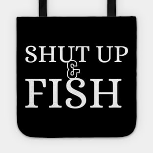 Funny - minimal Shut Up & Fish Fishing shirt Tote