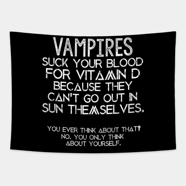 Vampires Suck Your Blood For Vitamin D Tapestry by darklordpug