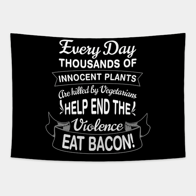 Innocent Plants Eat Bacon Tapestry by CrissWild