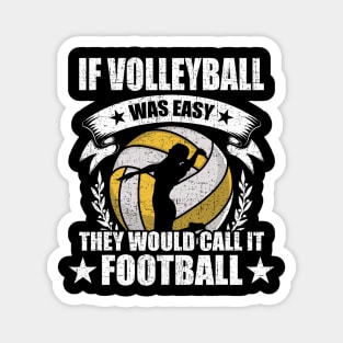 If Volleyball Was Easy They Would Call It Coach Player Magnet