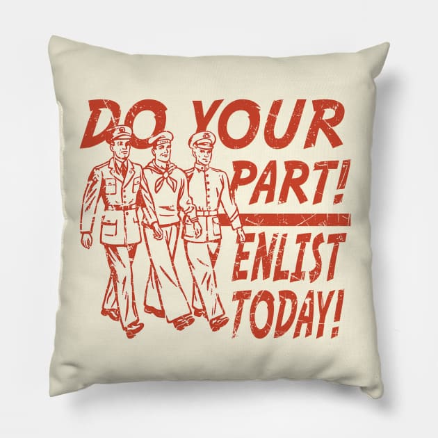Do Your Part! Enlist Today! Pillow by PopCultureShirts