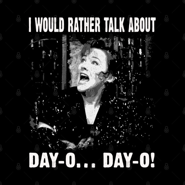 Vintage I Would Rather Talk About Day-O Day-O Quotes by Black Demon Bear