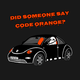 Did Someone Say Code Orange? T-Shirt