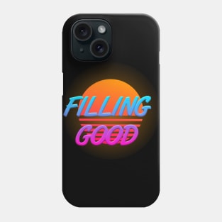 Filling good Phone Case