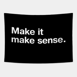 Make it make sense. Tapestry