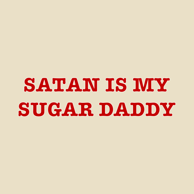 satan is my sugar daddy by Dystopianpalace