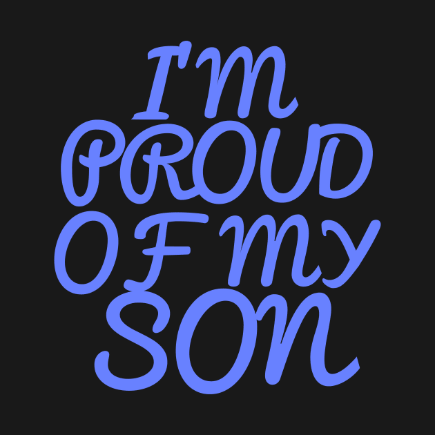 I'M PROUD OF MY SON, COOL FAMILY by ArkiLart Design