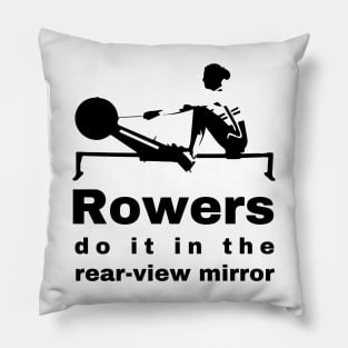 Rowers Do It in the Rear-View Mirror - Unique Sports Design Pillow