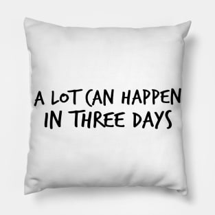 A Lot Can Happen In Three Days Christians Faith Easter Pillow