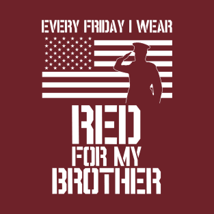 Patriotic Military Brother design - Every Friday I Wear RED T-Shirt