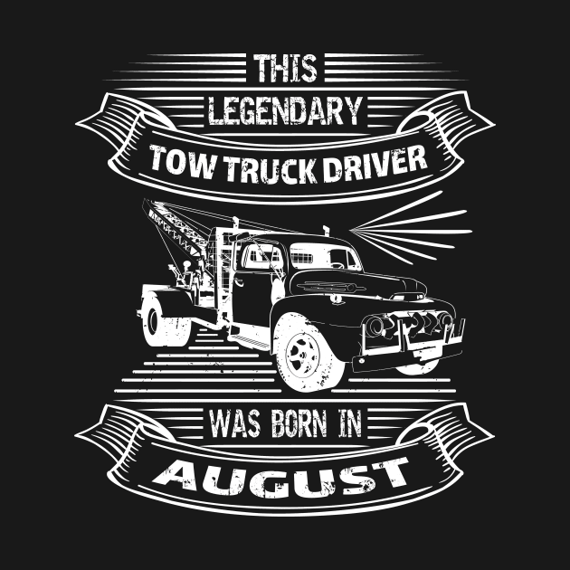 Tow truck driver birthday August by HBfunshirts