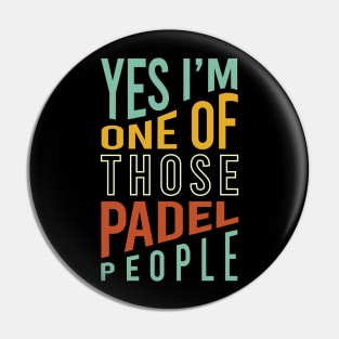 Yes I'm One of Those Padel People Pin