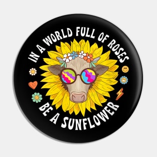 Womens In A World Full Of Roses Be A Sunflower Florist Cow Pin