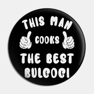 This Man Cooks The Best Bulgogi Dish Lover Cook Chef Father's Day Pin