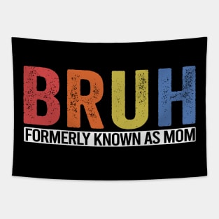 Bruh Formerly Known As Mom Funny Mom Mother's Day Tapestry
