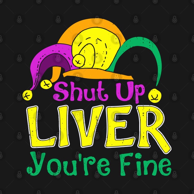 Shut Up Liver You are Fine_ Funny Mardi Gras Parade Outfit by LEGO