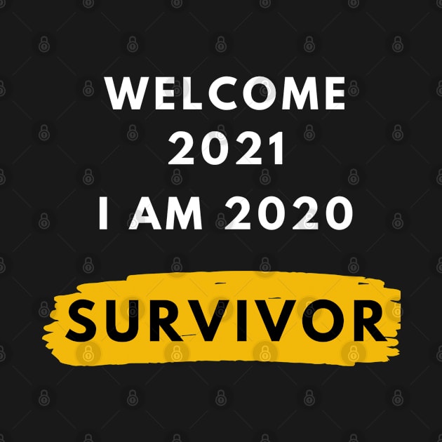 welcome 2021 i am 2020 survivor by Just Simple and Awesome