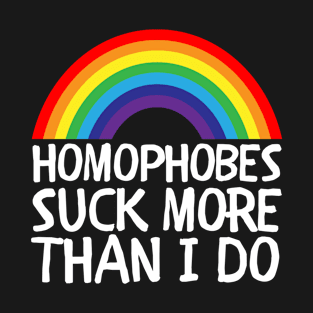 Homophobes Suck More Than I Do Funny Pride Rainbow Graphic T-Shirt