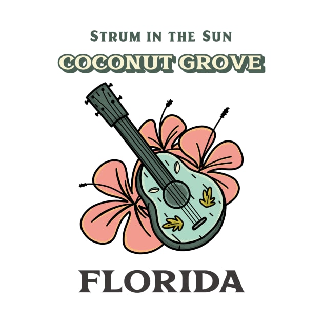 Strum in the Sun Coconut Grove Florida by Be Yourself Tees