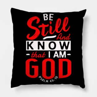 Be Still And Know That I Am God. Psalm 46:10 Pillow