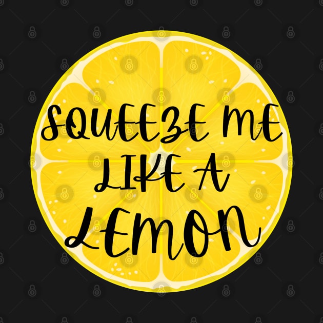 Squeeze Me Like A Lemon Humor by jackofdreams22