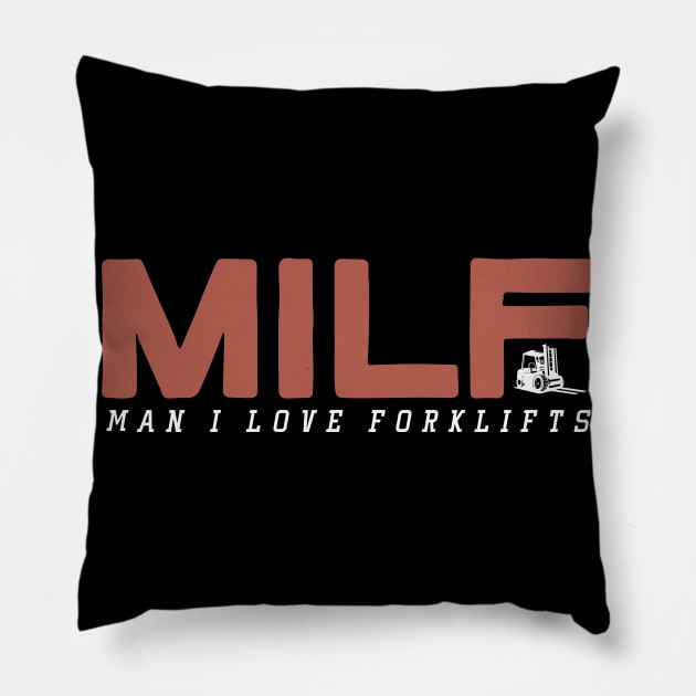 MILF Man I Love Forklifts Pillow by pako-valor