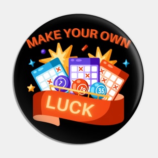 Make Your Own Luck Pin